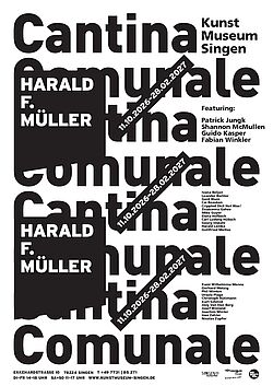 Schwarz-weißes Ausstellungsplakat zu »Harald F. Müller. Cantina Comunale« im Kunstmuseum Singen. Großformatige, übereinandergeschichtete Schriftzüge »Cantina Comunale« bestimmen die Gestaltung; schwarze Flächen mit dem Namen Harald F. Müller und diagonal gesetzte Ausstellungsdaten durchbrechen das typografische Raster. Laufzeit: 11.10.2026 bis 28.02.2027.