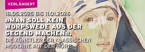 Ausstellungsgrafik mit dem Text „Man soll kein Worpswede aus der Gegend machen. Die Künstler der klassischen Moderne auf der Höri.". Im Hintergrund ein abstrahiertes Porträt einer Person in hellen Farben mit Kopfbedeckung.